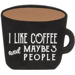 I Like Coffee and Maybe 3 People Freestanding Mug Sign