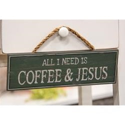 All I Need Is Coffee & Jesus Sign w/Rope Hanger