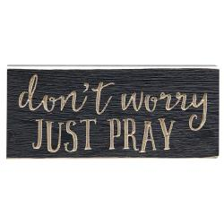 Don't Worry Just Pray Wooden Sign