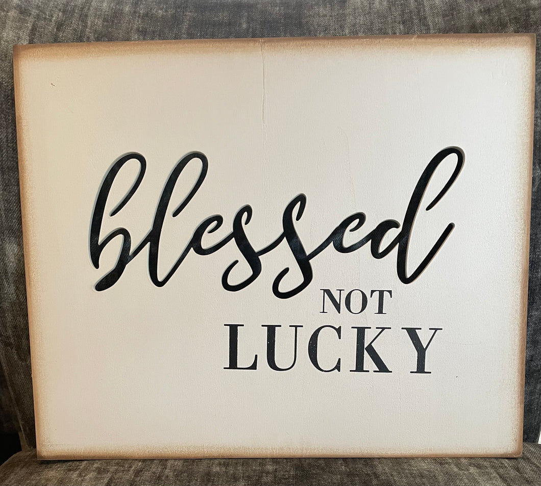 Blessed Not Lucky Wooden Sign