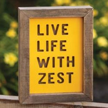 Load image into Gallery viewer, Live Life With Zest Sign
